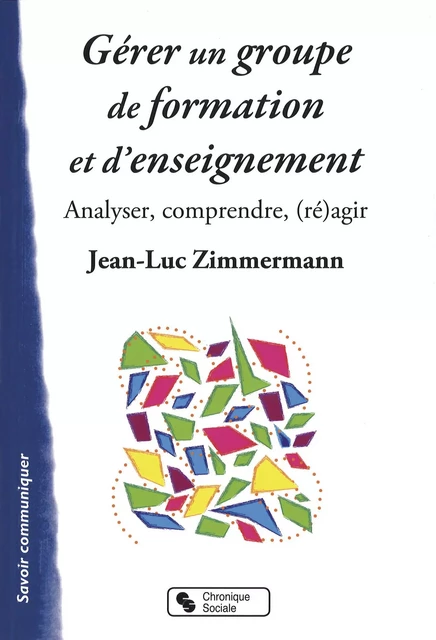 GERER UN GROUPE DE FORMATION ET D'ENSEIGNEMENT - JEAN ZIMMERMANN - CHRONIQUE SOCIA