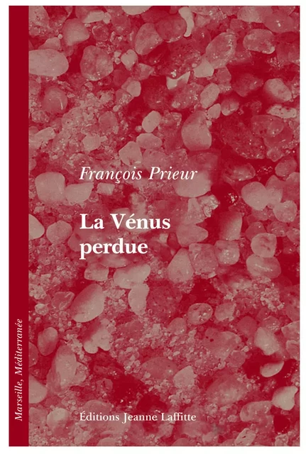 La Vénus perdue - roman - François Prieur - JEANNE LAFFITTE