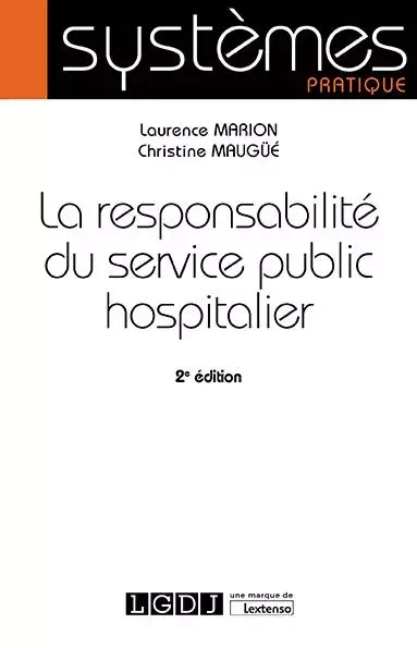 La responsabilité du service public hospitalier - Laurence Marion, Christine Maugüé - LGDJ