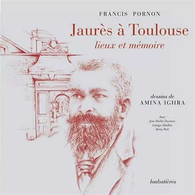 Jaurès à Toulouse - FRANCIS PORNON - LOUBATIERES