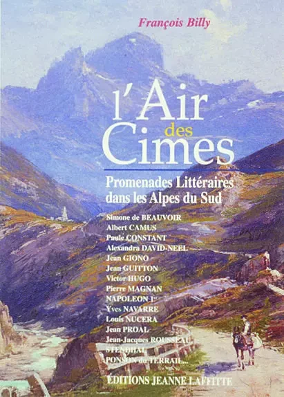 L'air des cimes - promenades littéraires dans les Alpes du Sud - François Billy - JEANNE LAFFITTE