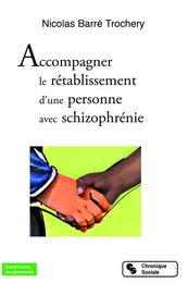 ACCOMPAGNER LE RETABLISSEMENT D'UNE PERSONNE AVEC SCHIZOPHRE