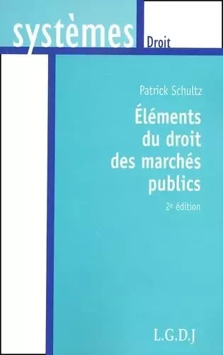 eléments du droit des marchés publics - 2ème édition -  Schultz p. - LGDJ