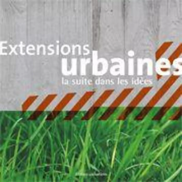 Extensions urbaines, la suite dans les idées -  Collectif - LOUBATIERES