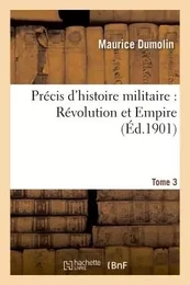 Précis d'histoire militaire : Révolution et Empire. Tome 3