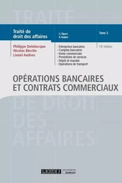 OPERATIONS BANCAIRES ET CONTRATS COMMERCIAUX TOME 3. 18EME EDITION