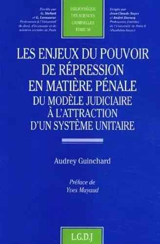 les enjeux du pouvoir de répression en matière pénale -  Guinchard a. - LGDJ