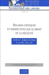 REGARDS CRITIQUES ET PERSPECTIVES SUR LE DROIT ET LA FISCALITÉ - LIBER AMICORUM