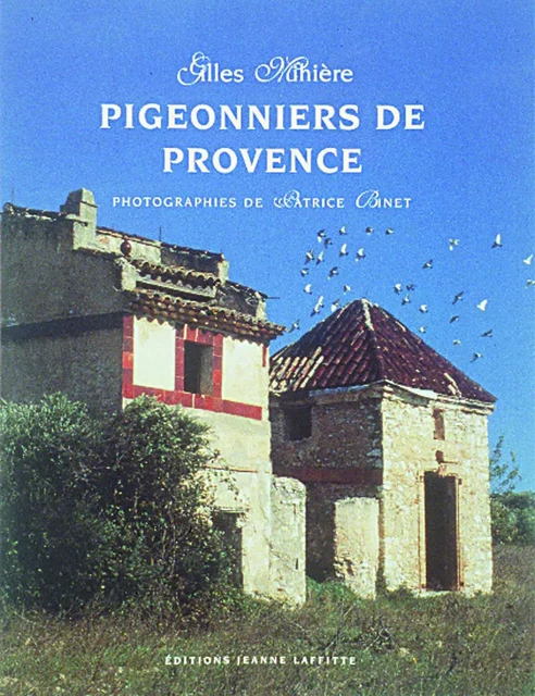 Pigeonniers de Provence - de l'art et de la manière du colombier - Gilles Mihière - JEANNE LAFFITTE