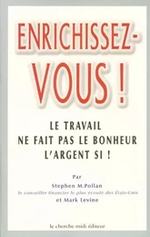 Enrichissez-vous ! le travail ne fait pas le bonheur, l'argent si