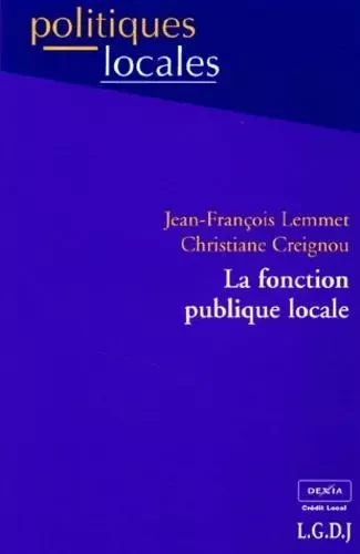 la fonction publique locale - lemmet j.- f. Creignou c. - LGDJ