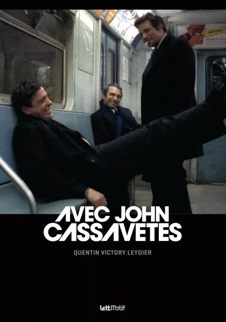 Avec John Cassavetes - Quentin Victory-Leydier - LETTMOTIF