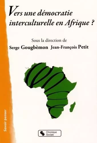 VERS UNE DEMOCRATIE INTERCULTURELLE EN AFRIQUE ? - ET GOUGBM PETIT - CHRONIQUE SOCIA