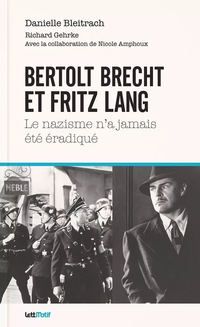 Bertolt Brecht et Fritz Lang : le nazisme n’a jamais été éradiqué - Danielle Bleitrach - LETTMOTIF