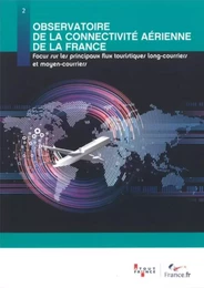 Observatoire de la connectivité aérienne de la France - focus sur les principaux flux touristiques long-courriers et moyen-courriers