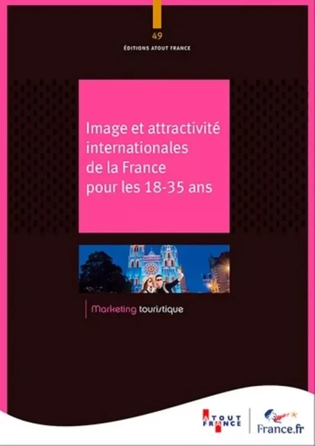 Image et attractivité internationales de la France pour les 18-35 ans -  - ATOUT FRANCE