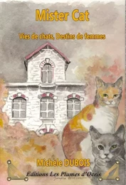 Mister Cat - Vies de chats, destins de femmes - Michèle DUBOIS