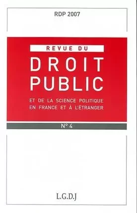 REVUE DU DROIT PUBLIC N 4 2007 -  Collectif - LGDJ