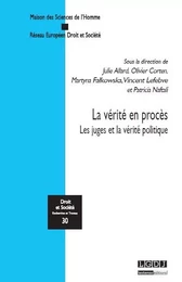 LA VÉRITÉ EN PROCÈS - LES JUGES ET LA VÉRITÉ POLITIQUE