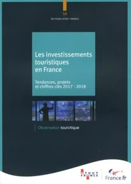 Les investissements touristiques en France - tendances, projets et chiffres clés 2017-2018