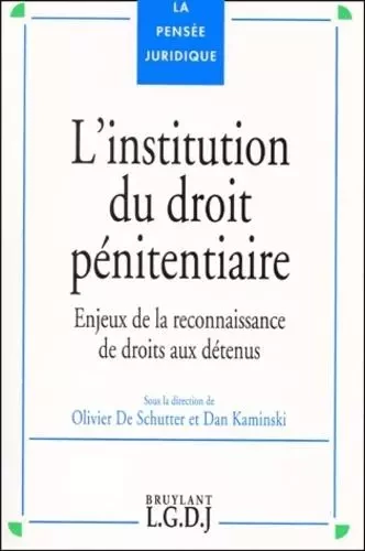 l'institution du droit pénitentiaire -  Kaminski d. - LGDJ