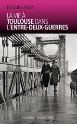 La vie à Toulouse dans l'entre-deux-guerres