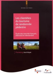 Les clientèles du tourisme de randonnée pédestre - étude des marchés français, allemand et néerlandais