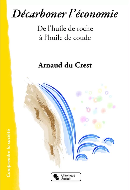 DÉCARBONER L'ÉCONOMIE - Arnaud du Crest - CHRONIQUE SOCIA