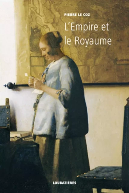 L'Empire et le Royaume - Pierre Le Coz - LOUBATIERES