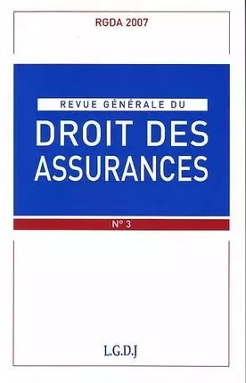 REVUE GENERALE DE DROIT DES ASSURANCES N 3 - 2007 -  Collectif - LGDJ