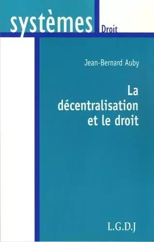 la décentralisation et le droit -  Auby j.-b. - LGDJ