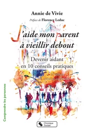 J'aide mon parent à vieillir debout  - Nouvelle Edition