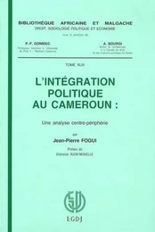 L'INTÉGRATION POLITIQUE AU CAMEROUN, UNE ANALYSE CENTREPÉRIPHÉRIE