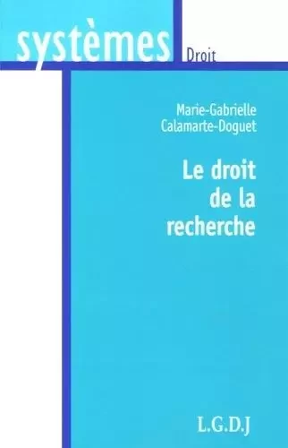 le droit de la recherche -  Calamarte-doguet m.-g. - LGDJ