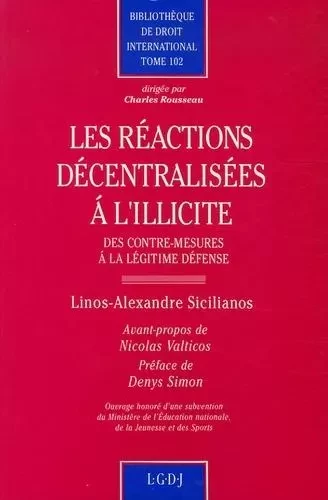 les réactions décentralisées à l'illicite : des contre-mesures à la légitime déf -  Sicilianos l.-a. - LGDJ