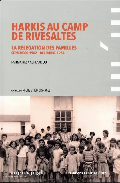 Harkis au Camp de Rivesaltes - Fatima Besnaci-Lancou - LOUBATIERES