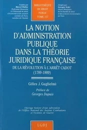 LA NOTION D'ADMINISTRATION PUBLIQUE DANS LA THÉORIE JURIDIQUE FRANÇAISE, DE LA R