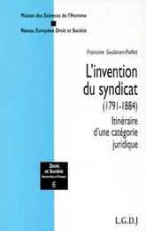 L'INVENTION DU SYNDICAT (1791-1884)