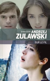 Andrzej Zulawski, sur le fil