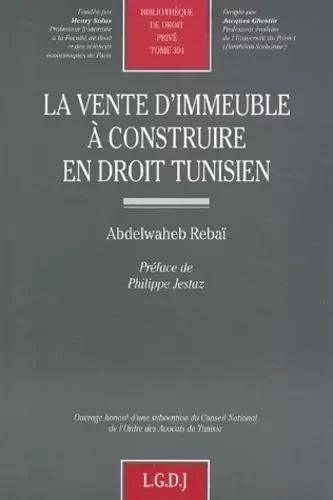 la vente d'immeuble à construire en droit tunisien -  Rebaï a. - LGDJ