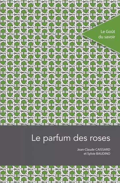 Le parfum des roses -  Caissard Jean Claude,  Baudino Sylvie - PU SAINT ETIENN