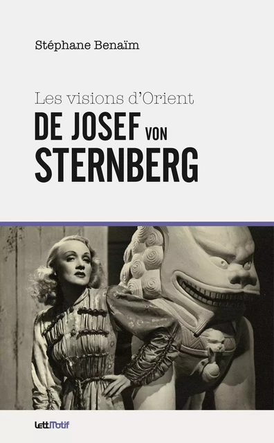 Les visions d'Orient de Josef von Sternberg - Stéphane Benaïm - LETTMOTIF