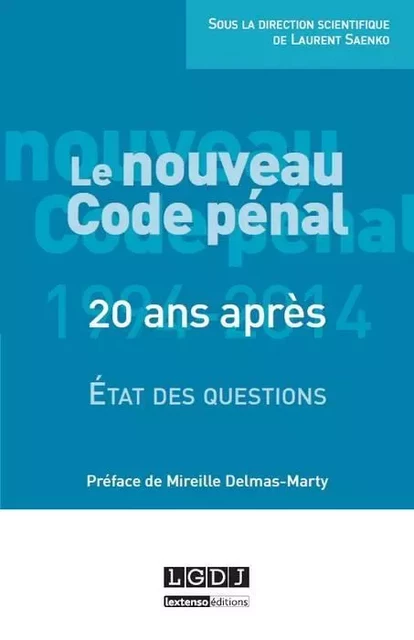 le nouveau code pénal - Mireille Delmas-Marty, Laurent Saenko - LGDJ