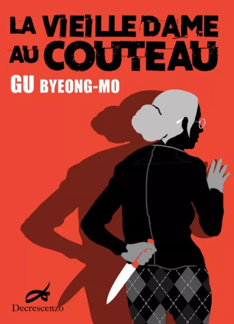 LA VIEILLE DAME AU COUTEAU -  GU BYEONG-MO - DECRESCENZO