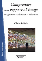 Comprendre notre rapport à l'image