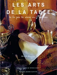 Les arts de la table - de la joie de vivre en Provence