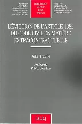 l'éviction de l'article 1382 du code civil en matière extracontratuelle -  Traullé j. - LGDJ