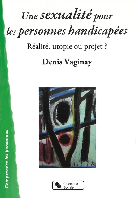 Sexualité pour les personnes handicapées (Une) -  Vaginay denis - CHRONIQUE SOCIA