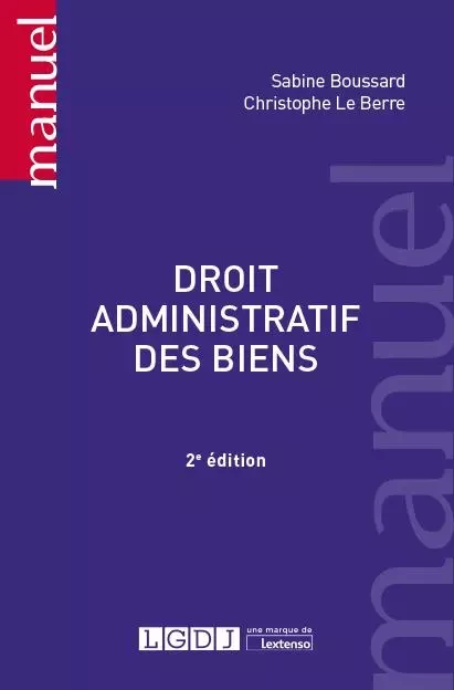 Droit administratif des biens - Sabine Boussard, Christophe Le Berre - LGDJ