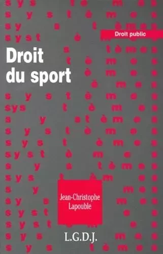 le droit du sport -  Lapouble j.-c. - LGDJ